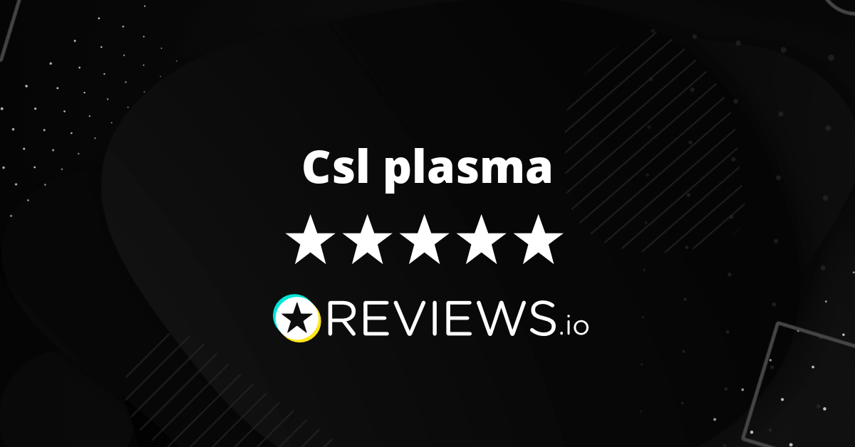 Csl plasma Reviews Read Reviews on Before You Buy
